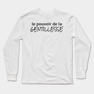 Power of Kindness (in French) Long Sleeve T-Shirt